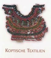 Koptische Textilien: Bestandskatalog Der Archaologischen Staatssammlung Munchen di Dorothee Renner-Volbach, Erika Simon edito da Harrassowitz