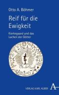 Reif für die Ewigkeit di Otto A. Böhmer edito da Alber Karl