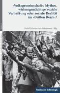 'Volksgemeinschaft': Mythos, wirkungsmächtige soziale Verheißung oder soziale Realität im 'Dritten Reich'? edito da Schoeningh Ferdinand GmbH