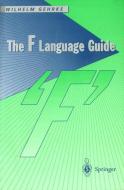 The F Language Guide di Wilhelm Gehrke edito da Springer London