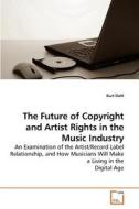 The Future of Copyright and Artist Rights in the Music Industry di Kurt Dahl edito da VDM Verlag
