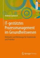 IT-gestütztes Prozessmanagement im Gesundheitswesen di Andreas Gadatsch edito da Springer Fachmedien Wiesbaden