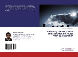Removing carbon dioxide from a stationary source with co-generation di Getachew Gebreeyessus edito da LAP Lambert Academic Publishing