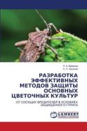 RAZRABOTKA JeFFEKTIVNYH METODOV ZAShhITY OSNOVNYH CVETOChNYH KUL'TUR di R. A. Muminow, S. S. Hasanow edito da LAP LAMBERT Academic Publishing