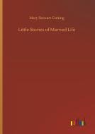 Little Stories of Married Life di Mary Stewart Cutting edito da Outlook Verlag