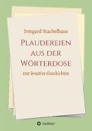 Plaudereien aus der Wörterdose di Irmgard Stachelhaus edito da tredition