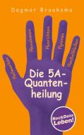 Die 5A-Quantenheilung di Dagmar Braaksma edito da Books on Demand