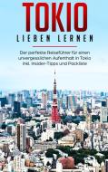 Tokio lieben lernen: Der perfekte Reiseführer für einen unvergesslichen Aufenthalt in Tokio inkl. Insider-Tipps und Pack di Marina Lauser edito da Books on Demand