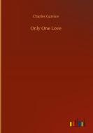 Only One Love di Charles Garvice edito da Outlook Verlag