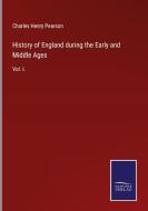 History of England during the Early and Middle Ages di Charles Henry Pearson edito da Salzwasser-Verlag GmbH