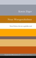 Neue Wortgeschichten di Katrin Züger edito da Books on Demand