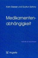 Medikamentenabhängigkeit di Gudrun Satory, Karin Elsesser edito da Hogrefe Verlag GmbH + Co.