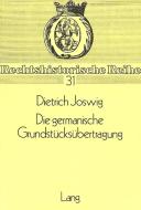 Die germanische Grundstücksübertragung di Dietrich Joswig edito da Lang, Peter GmbH