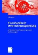 Praxishandbuch Unternehmensgr Ndung di Felix Kusell edito da Gabler Verlag