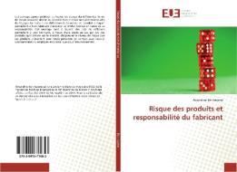 Risque des produits et responsabilité du fabricant di Amandine Berthezene edito da Editions universitaires europeennes EUE