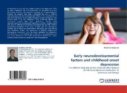 Early neurodevelopmental factors and childhood onset depression di Krisztina Kapornai edito da LAP Lambert Acad. Publ.
