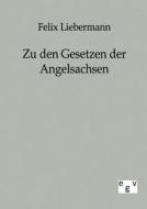 Zu den Gesetzen der Angelsachsen di Felix Liebermann edito da TP Verone Publishing