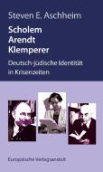 Scholem, Arendt, Klemperer di Steven Aschheim edito da Europäische Verlagsanst.