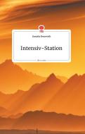 Intensiv-Station. Life is a Story di Daniela Neuwirth edito da story.one publishing