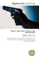 BBC Micro di Frederic P Miller, Agnes F Vandome, John McBrewster edito da Alphascript Publishing