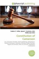Constitution Of Cameroon di #Miller,  Frederic P. Vandome,  Agnes F. Mcbrewster,  John edito da Vdm Publishing House