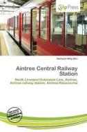 Aintree Central Railway Station edito da Culp Press