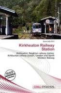 Kirkheaton Railway Station edito da Cred Press