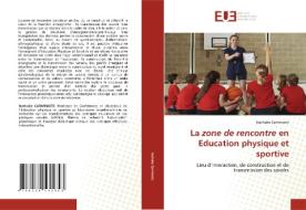 La zone de rencontre en Education physique et sportive di Nathalie Carminatti edito da Éditions universitaires européennes
