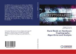 Hand Book on Hardware Cryptography - Algorithms and Analysis di Rajdeep Chakraborty, Jyotsna Kumar Mandal edito da LAP Lambert Academic Publishing