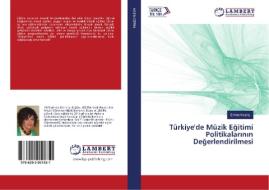 Türkiye'de Müzik Egitimi Politikalarinin Degerlendirilmesi di Emine Kivanç edito da LAP LAMBERT Academic Publishing