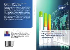 Entrepreneurial Orientation and Financial Performance of Nigerian SMEs di Mohammed Sanusi Magaji edito da SPS