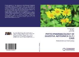 PHYTO-PHARMACOLOGY OF GUIZOTIA ABYSSINICA (L.F.) CASS di Sumeet Dwivedi, Nitu Singh, Seema Kohli edito da LAP Lambert Academic Publishing