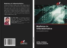 Biofisica In Infermieristica di MURALI VIPUL MURALI, JOSEPH TREESA JOSEPH edito da KS OmniScriptum Publishing