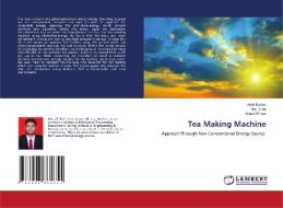 Tea Making Machine di Ankit Kumar, Anil Dube, Niteen Bhirud edito da LAP LAMBERT Academic Publishing