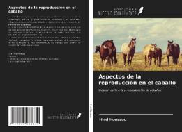Aspectos de la reproducción en el caballo di Hind Houssou edito da Ediciones Nuestro Conocimiento