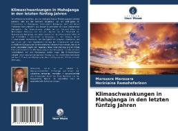 Klimaschwankungen in Mahajanga in den letzten fünfzig Jahren di Marozara Marozara, Heriniaina Ramahefarison edito da Verlag Unser Wissen