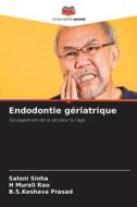 Endodontie gériatrique di Saloni Sinha, H Murali Rao, B. S. Keshava Prasad edito da Editions Notre Savoir