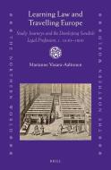 Learning Law and Travelling Europe: Study Journeys and the Developing Swedish Legal Profession, C. 1630-1800 di Marianne Vasara-Aaltonen edito da BRILL ACADEMIC PUB