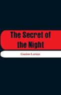 The Secret of the Night di Gaston Leroux edito da Alpha Editions