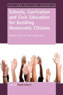 Schools, Curriculum and Civic Education for Building Democratic Citizens edito da SENSE PUBL