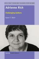 Adrienne Rich: Challenging Authors di Karen Stein edito da SENSE PUBL