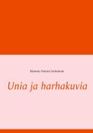 Unia ja harhakuvia di Kimmo Antero Salminen edito da Books on Demand