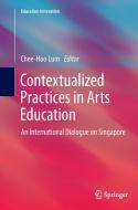 Contextualized Practices in Arts Education edito da Springer Singapore