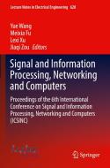 Signal and Information Processing, Networking and Computers: Proceedings of the 6th International Conference on Signal and Information Processing, Net edito da SPRINGER NATURE