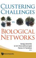 CLUSTERING CHALLENGES IN BIOLOGICAL NETWORKS edito da World Scientific Publishing Company