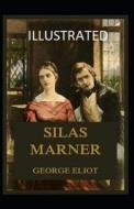 Silas Marner Illustrated di Eliot George Eliot edito da Independently Published