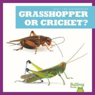 Grasshopper or Cricket? di Jamie Rice edito da JUMP