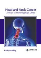 Head and Neck Cancer: An Issue of Otolaryngologic Clinics edito da AMERICAN MEDICAL PUBLISHERS