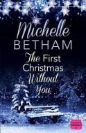 The First Christmas Without You di Michelle Betham edito da HarperCollins Publishers