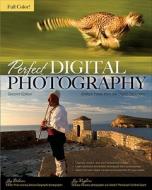 Perfect Digital Photography Second Edition di Jay Kinghorn, Jay Dickman edito da Mcgraw-hill Education - Europe